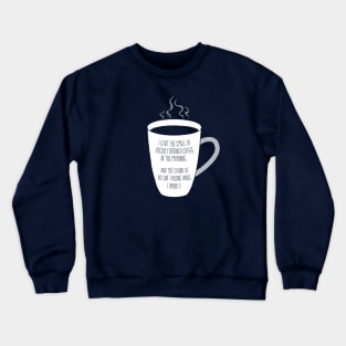 I love the smell of coffee and sound of quiet. Crewneck Sweatshirt